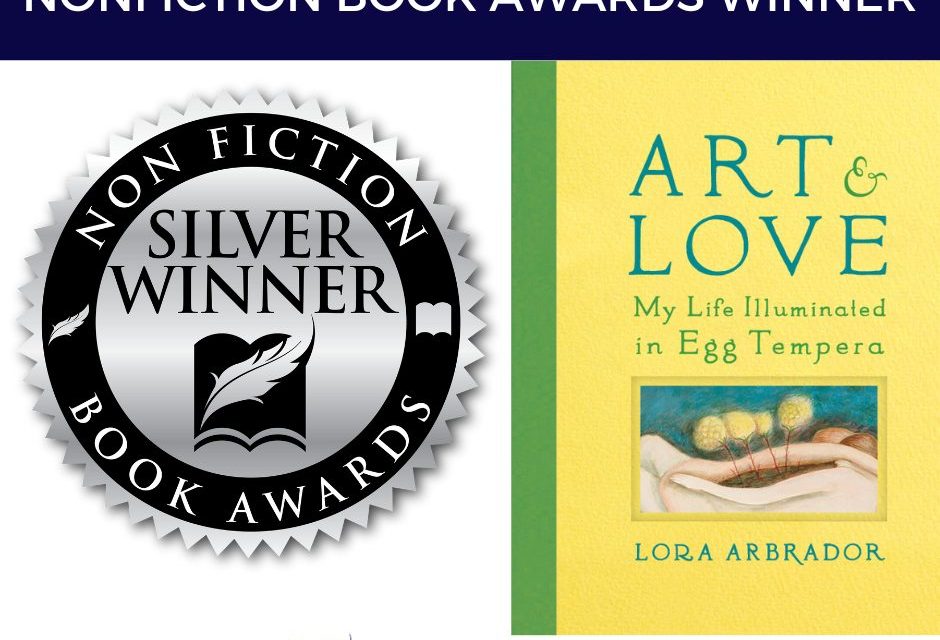 Book Award Winner: Art & Love: My Life Illuminated in Egg Tempera by Lora Arbrador