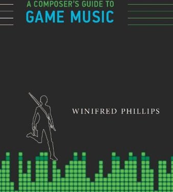Book Award Winner: A Composer’s Guide to Game Music