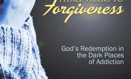 Book Award Winner: Three Weeks to Forgiveness: God’s Redemption in the Dark Places of Addiction