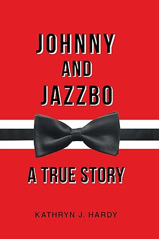 Author Interview: Kathryn J Hardy, author of Johnny and Jazzbo: A True Story
