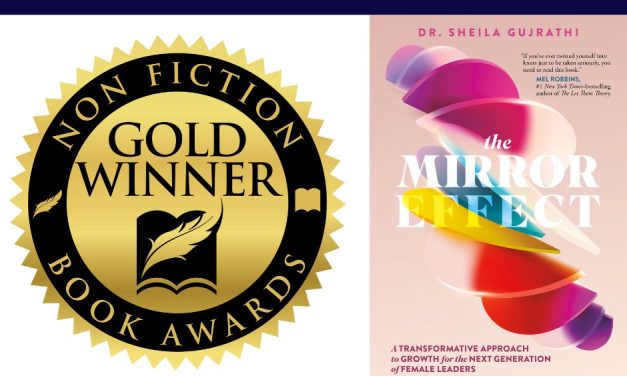 Book Award Winner: The Mirror Effect:  A Transformative Approach to Growth for the Next Generation of Female Leaders by Dr. Sheila Gujrathi