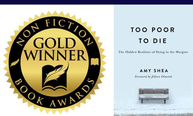 Book Award Winner: Too Poor to Die: The Hidden Realities of Dying in the Margins by Book Award Winner: Too Poor to Die: The Hidden Realities of Dying in the Margins by Amy Shea