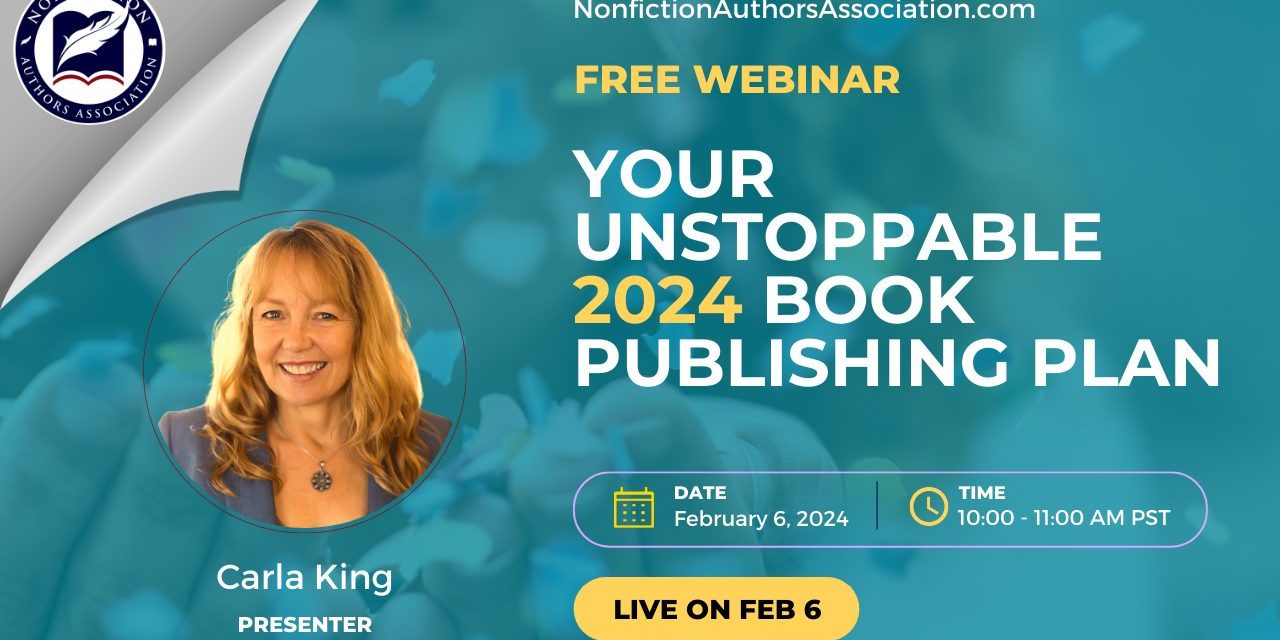 Free Webinar – Carla King: Create Your Unstoppable 2024 Book Publishing Plan – 02/06/2024