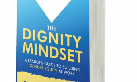 BOOK AWARD WINNER: THE DIGNITY MINDSET: A LEADER’S GUIDE TO CREATING GENDER EQUITY AT WORK