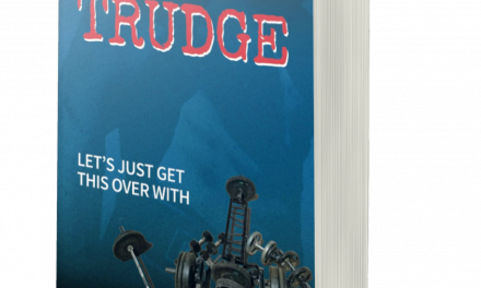 BOOK AWARD WINNER: TO TRUDGE: LET’S JUST GET THIS OVER WITH